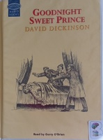Goodnight Sweet Prince written by David Dickinson performed by Gerry O'Brien on Cassette (Unabridged)